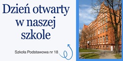 Plakat przedstawia zaproszenie na dzień otwarty w szkole podstawowej. Zawiera nazwę wydarzenia oraz numer szkoły, a obok widoczny jest budynek szkoły otoczony drzewami, co nadaje całości przyjazny i zachęcający charakter.
