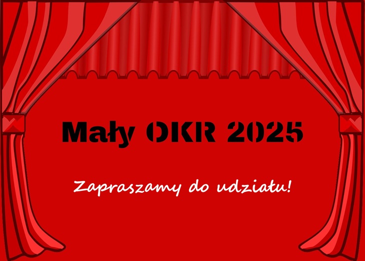 Na obrazku widnieje czerwone tło z zasłonami teatralnymi u góry. W środku znajdują się czarne napisy: "Mały OKR 2025" oraz poniżej białe litery: