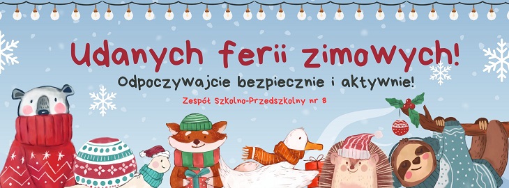 Na obrazku znajduje się zimowa ilustracja z życzeniami "Udanych ferii zimowych!" oraz hasłem "Odpoczywajcie bezpiecznie i aktywnie!". Pod tekstem widzimy urocze, animowane zwierzęta ubrane w zimowe ubrania, takie jak czapki, szaliki i swetry. Są to m.in. niedźwiedź, lis, gęś, jeż, leniwiec i bóbr. W tle znajdują się śnieżynki, girlanda światełek oraz zimowy krajobraz. 