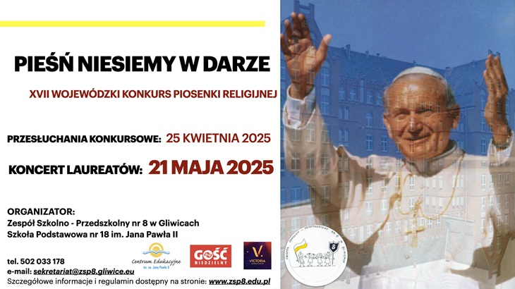 Plakat zawiera informacje o XVII Wojewódzkim Konkursie Piosenki Religijnej „Pieśń niesiemy w darze”. Kluczowe informacje:      Przesłuchania konkursowe: 25 kwietnia 2025     Koncert laureatów: 21 maja 2025     Organizator: Zespół Szkolno-Przedszkolny nr 8 w Gliwicach, Szkoła Podstawowa nr 18 im. Jana Pawła II