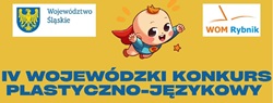 herb Województwa Śląskiego po lewej stronie,  logo WOM Rybnik po prawej,  w środku rysunkowego małego superbohatera w pelerynie, lecącego z uśmiechem,  duży, niebieski napis: „IV WOJEWÓDZKI KONKURS PLASTYCZNO-JĘZYKOWY” na żółtym tle.