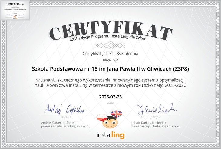 Certyfikat Jakości Kształcenia dla Szkoły Podstawowej nr 18 im. Jana Pawła II w Gliwicach (ZSP8) za skuteczne wykorzystanie systemu Insta.Ling w semestrze zimowym roku szkolnego 2025/2026 (XXV edycja programu). Data wystawienia: 23.02.2026 r.