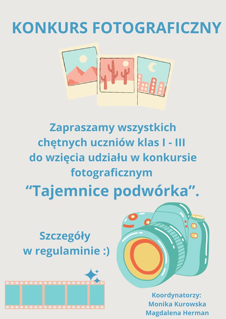Plakat informuje o konkursie fotograficznym „Tajemnice podwórka” dla uczniów klas I–III. Zawiera zaproszenie do udziału, nazwę konkursu oraz informacje o szczegółach dostępnych w regulaminie. Utrzymany jest w jasnej, przyjaznej kolorystyce z motywem aparatu fotograficznego.