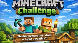 Kolorowy plakat promujący szkolny konkurs „Minecraft Challenge”. Na grafice widać postacie stylizowane na bohaterów gry Minecraft, trzymające narzędzia, na tle świata zbudowanego z bloków. Centralnym hasłem jest zachęta do zbudowania wymarzonego domu w trybie „creative”, co podkreśla kreatywny i zabawowy charakter wydarzenia.