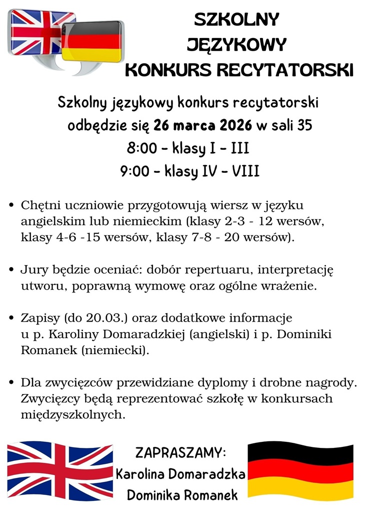 Plakat promuje Szkolny Językowy Konkurs Recytatorski, który odbędzie się 26 marca 2026 r. w sali 35. Zawiera informacje o godzinach dla poszczególnych klas, wymaganiach dotyczących długości wiersza (język angielski lub niemiecki), kryteriach oceniania oraz terminie zapisów (do 20 marca). Grafikę uzupełniają flagi 🇬🇧 i 🇩🇪 oraz nazwiska nauczycielek organizujących konkurs.
