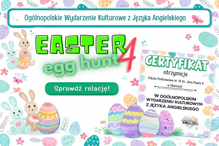 Na obrazku widać kolorowy plakat wielkanocny promujący wydarzenie „Easter egg hunt 4”. Tło jest ozdobione pisankami, kwiatkami i króliczkami. Po prawej stronie znajduje się certyfikat udziału dla szkoły podstawowej. Całość ma wesoły, wiosenny charakter.